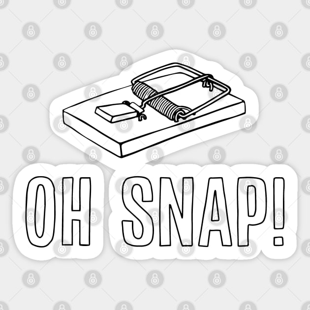 Funny Mousetrap Dad Joke Oh Snap Sticker by Huhnerdieb Apparel